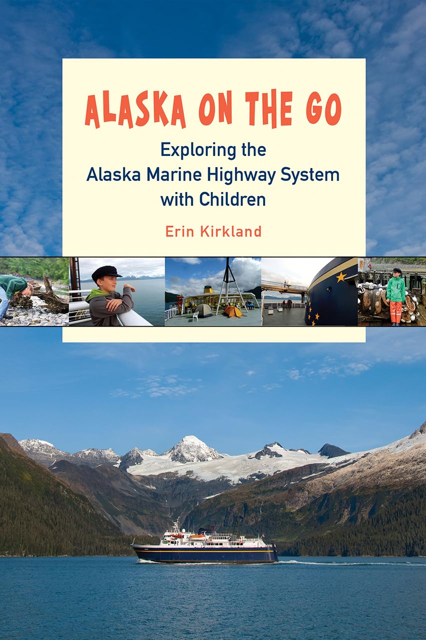Alaska on the Go: Exploring the Marine Highway System with Kids