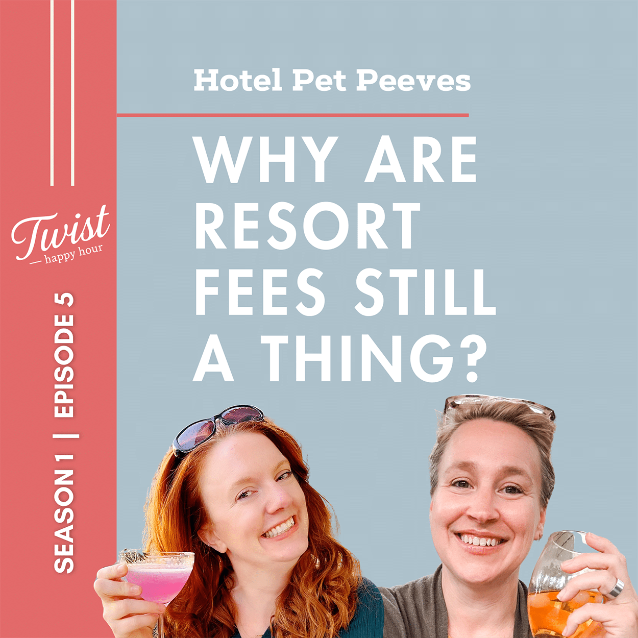 Twist Happy Hour Ep.5: Hotel Pet Peeves: Why Are Resort Fees Still a Thing? 14 Hotel and resort pet peeves.