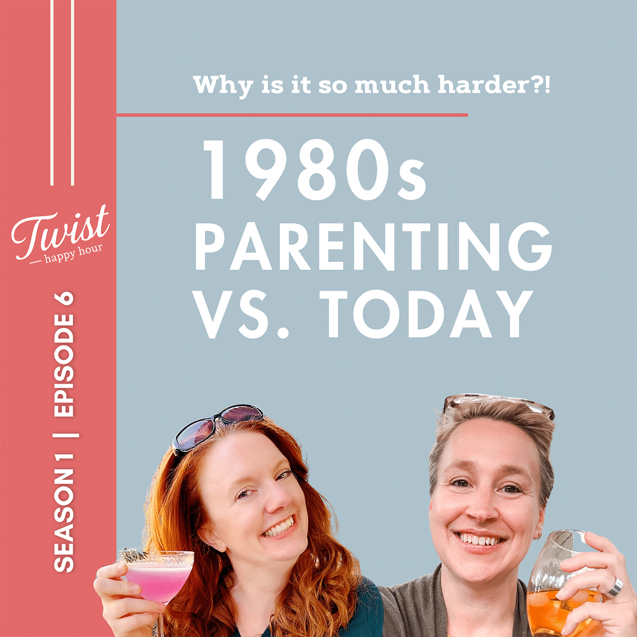 Twist Happy Hour Ep.6: 1980s Parenting vs. Today and Why It’s So Much Harder Now 11 Baby Boomers, GENX and Millennial Parents- differences and similarities